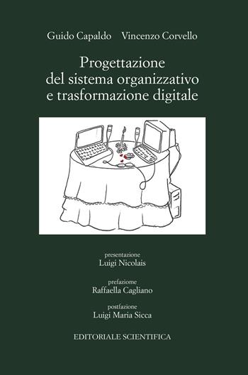 Progettazione del sistema organizzativo e trasformazione digitale - Guido Capaldo, Vincenzo Corvello - Libro Editoriale Scientifica 2021 | Libraccio.it