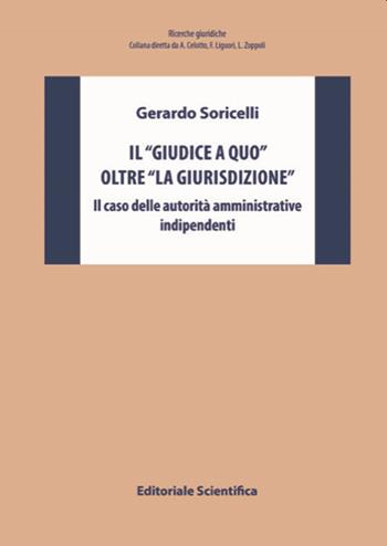 Il «giudice a quo» oltre «la giurisdizione». Il caso delle autorità amministrative indipendenti - Gerardo Soricelli - Libro Editoriale Scientifica 2021, Questioni contemporanee | Libraccio.it