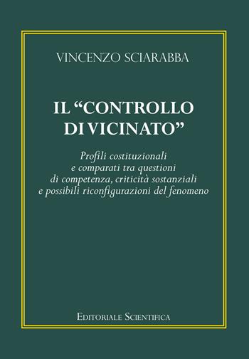 Il «controllo di vicinato». Profili costituzionali e comparati tra questioni di competenza, criticità sostanziali e possibili riconfigurazioni del fenomeno - Vincenzo Sciarabba - Libro Editoriale Scientifica 2021, Fuori collana | Libraccio.it