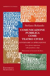 Comunicazione pubblica come teatro civile. Governare la spiegazione. Una riforma importante nella pandemia e dopo