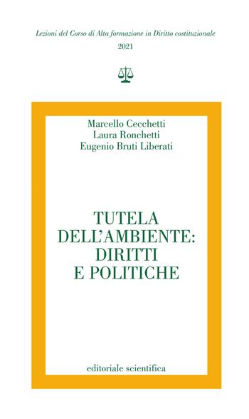 Tutela dell'ambiente: diritti e politiche  - Libro Editoriale Scientifica 2021, Lezioni del Corso di Alta formazione in Diritto costituzionale | Libraccio.it