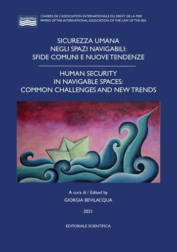 Sicurezza umana negli spazi navigabili: sfide comuni e nuove tendenze-Human security in navigable spaces: common challenges and new trends  - Libro Editoriale Scientifica 2021, AssIDMer | Libraccio.it