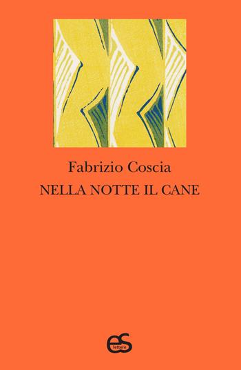 Nella notte il cane - Fabrizio Coscia - Libro Editoriale Scientifica 2021, S-confini | Libraccio.it
