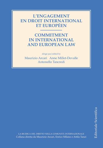 L' engagement en droit international et européen-Commitment in international and european law. Ediz. bilingue  - Libro Editoriale Scientifica 2021, La ricerca del diritto nella comunità internazionale | Libraccio.it