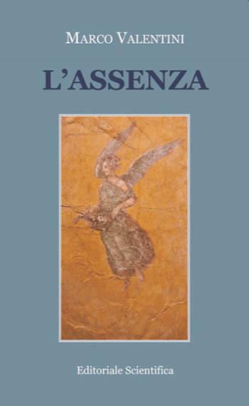 L' assenza - Marco Valentini - Libro Editoriale Scientifica 2021, Fuori collana | Libraccio.it