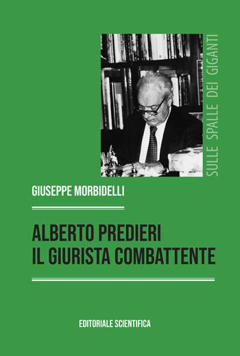 Alberto Predieri: percorsi, profili, insegnamenti  - Libro Editoriale Scientifica 2021, Sulle spalle dei giganti | Libraccio.it