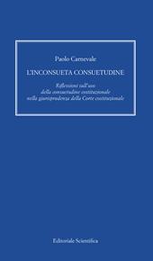 L' inconsueta consuetudine. Riflessioni sull'uso della consuetudine costituzionale nella giurisprudenza della Corte costituzionale