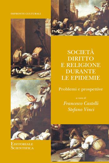Società, diritto e religione durante le epidemie. Problemi e prospettive  - Libro Editoriale Scientifica 2022, Impronte culturali | Libraccio.it