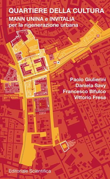 Quartiere della cultura. Mann, Unina e Invitalia per la rigenerazione urbana - Paolo Giulierini, Daniela Savy, Francesco Bifulco - Libro Editoriale Scientifica 2021, Fuori collana | Libraccio.it