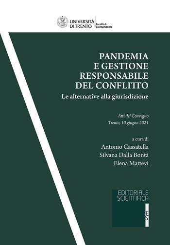Pandemia e gestione responsabile del conflitto. Le alternative alla giurisdizione  - Libro Editoriale Scientifica 2021, Quaderni della facoltà di giurisprudenza dell'Università di Trento | Libraccio.it