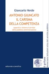 Antonio Giuncato, il carisma della competenza. Capacità e visione al servizio della pubblica amministrazione