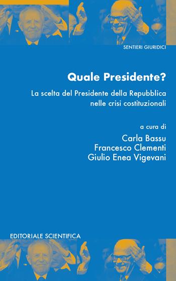 Quale presidente? La scelta del presidente della Repubblica nelle crisi istituzionali  - Libro Editoriale Scientifica 2022, Sentieri giuridici | Libraccio.it