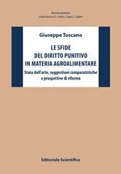 Le sfide del diritto punitivo in materia agroalimentare. Stato dell'arte, suggestioni comparatistiche e prospettive di riforma