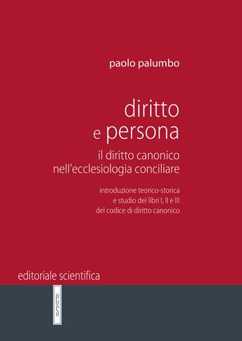 Diritto e persona. Il diritto canonico nell'ecclesiologia conciliare - Paolo Palumbo - Libro Editoriale Scientifica 2022, Manuali per l'Università | Libraccio.it