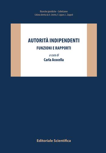 Autorità indipendenti. Funzioni e rapporti  - Libro Editoriale Scientifica 2022, Ricerche giuridiche. Collettanee | Libraccio.it