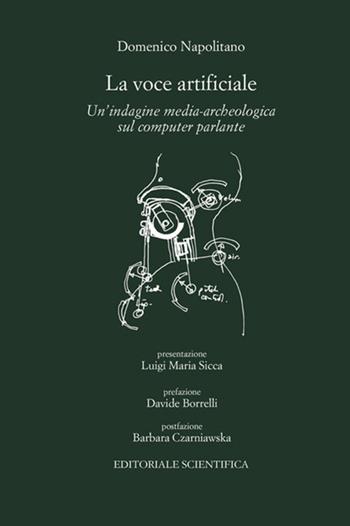 La voce artificiale. Un'indagine media-archeologica sul computer parlante - Domenico Napolitano - Libro Editoriale Scientifica 2022, Punto org | Libraccio.it