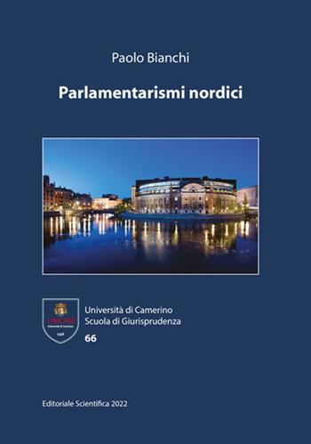 Parlamentarismi nordici - Paolo Bianchi - Libro Editoriale Scientifica 2022, Università di Camerino. Scuola di giurisprudenza | Libraccio.it