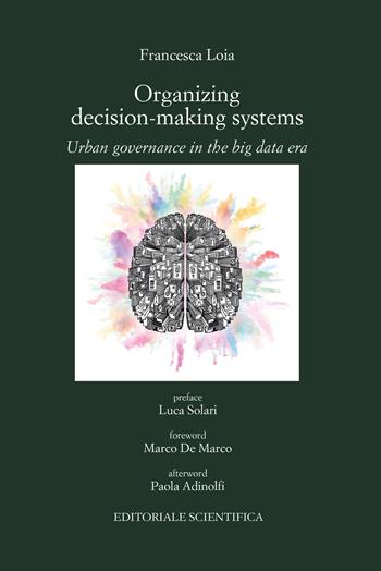 Organizing decision-making systems. Urban governance in the big data era - Francesca Loia - Libro Editoriale Scientifica 2022, Punto org | Libraccio.it