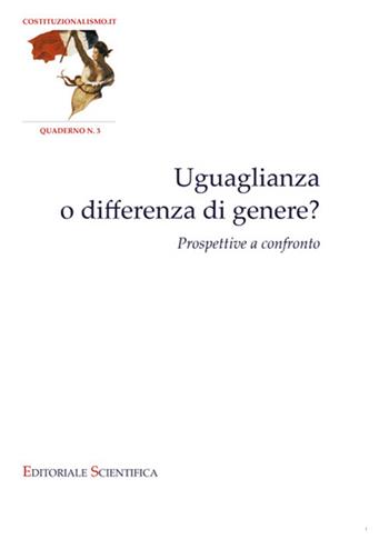 Uguaglianza o differenza di genere? Prospettive a confronto  - Libro Editoriale Scientifica 2022, Costituzionalismo.it. Quaderno | Libraccio.it
