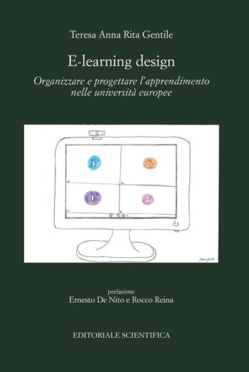 E-learning design. Organizzare e progettare l'apprendimento nelle università europee - Teresa Anna Rita Gentile - Libro Editoriale Scientifica 2022, Punto org | Libraccio.it