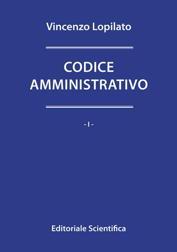 Codice amministrativo - Vincenzo Lopilato - Libro Editoriale Scientifica 2022, I codici | Libraccio.it