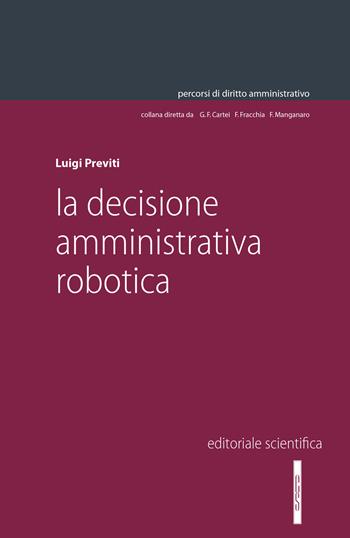 La decisione amministrativa robotica - Luigi Previti - Libro Editoriale Scientifica 2022 | Libraccio.it