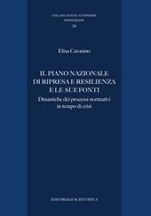 Il Piano Nazionale di Ripresa e Resilienza e le sue fonti. Dinamiche dei processi normativi in tempo di crisi