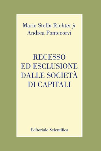 Recesso ed esclusione dalle società di capitali - Mario Stella Richter jr., Andrea Pontecorvi - Libro Editoriale Scientifica 2022, Fuori collana | Libraccio.it