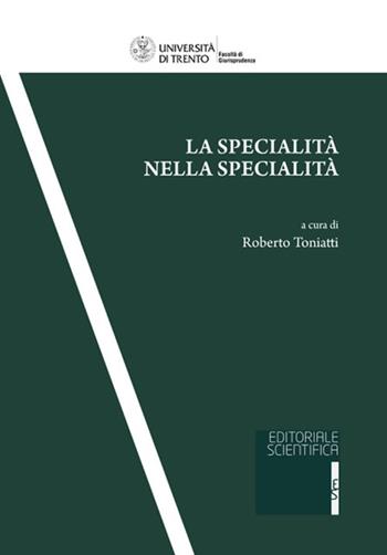 La specialità nella specialità  - Libro Editoriale Scientifica 2022, Quaderni della facoltà di giurisprudenza dell'Università di Trento | Libraccio.it