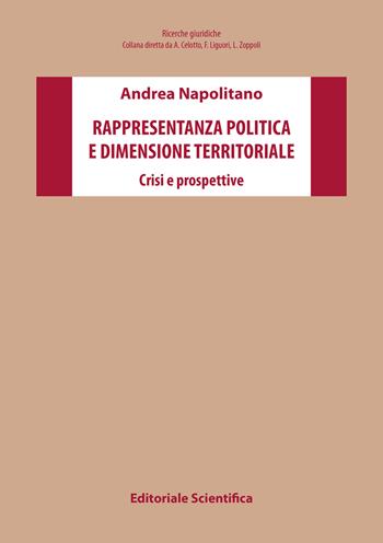 Rappresentanza politica e dimensione territoriale. Crisi e prospettive - Andrea Napolitano - Libro Editoriale Scientifica 2022, Ricerche giuridiche | Libraccio.it