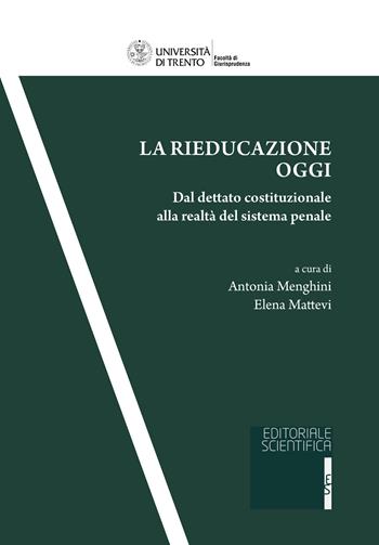 La rieducazione oggi. Dal dettato costituzionale alla realtà del sistema penale  - Libro Editoriale Scientifica 2022, Quaderni della facoltà di giurisprudenza dell'Università di Trento | Libraccio.it