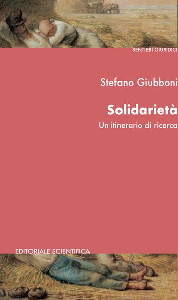 Solidarietà. Un itinerario di ricerca - Stefano Giubboni - Libro Editoriale Scientifica 2022, Sentieri giuridici | Libraccio.it