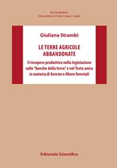 Le terre agricole abbandonate. Il recupero produttivo nella legislazione sulle «banche della terra» e nel Testo unico in materia di foreste e filiere forestali