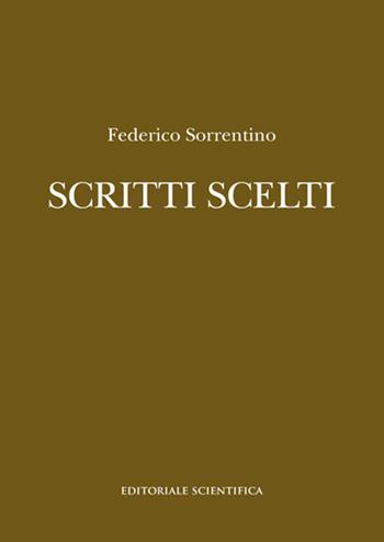 Scritti scelti - Federico Sorrentino - Libro Editoriale Scientifica 2022, Le grandi opere | Libraccio.it