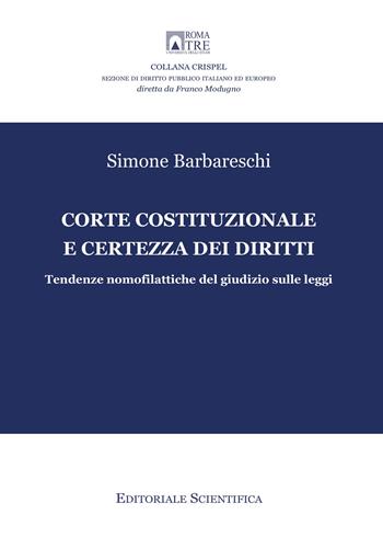 Corte costituzionale e certezza dei diritti. Tendenze nomofilattiche del giudizio sulle leggi - Simone Barbareschi - Libro Editoriale Scientifica 2022, Crispel. Sezione di diritto pubblico italiano ed europeo | Libraccio.it