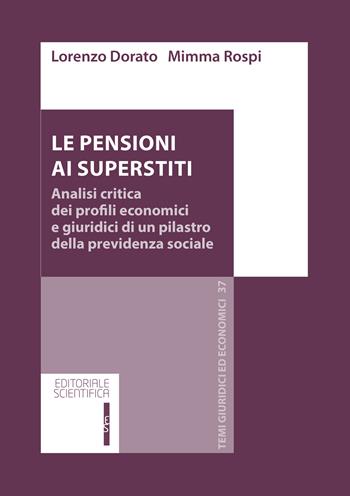 Le pensioni ai superstiti. Analisi critica dei profili economici e giuridici di un pilastro della previdenza sociale - Lorenzo Dorato, Mimma Rospi - Libro Editoriale Scientifica 2022, Temi giuridici ed economici | Libraccio.it