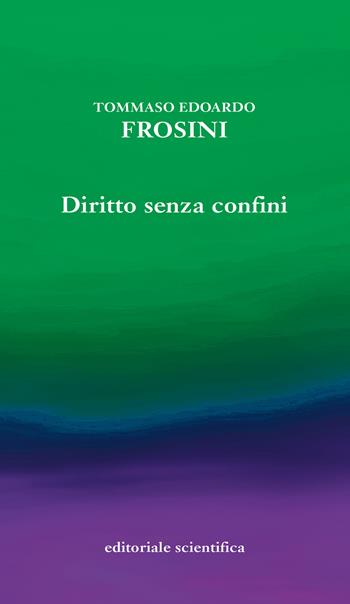Diritto senza confini - Tommaso Edoardo Frosini - Libro Editoriale Scientifica 2022, Sconfinamenti costituzionali | Libraccio.it