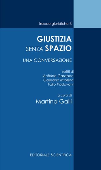 Giustizia senza spazio. Una conversazione  - Libro Editoriale Scientifica 2022, Tracce giuridiche | Libraccio.it