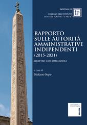 Rapporto sulle autorità amministrative indipendenti (2015-2021). Quattro casi emblematici
