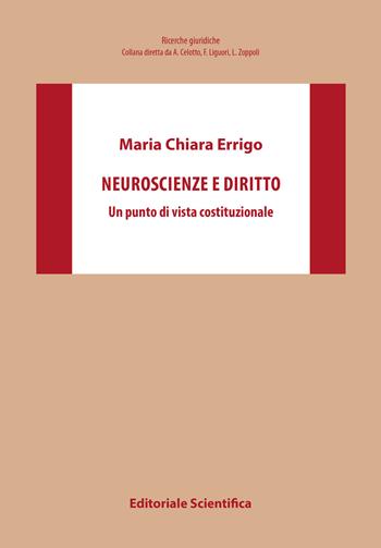 Neuroscienze e diritto. Un punto di vista costituzionale - Maria Chiara Errigo - Libro Editoriale Scientifica 2022, Ricerche giuridiche | Libraccio.it