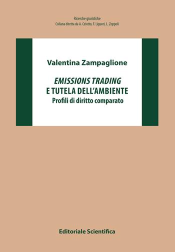 Emissions trading e tutela dell'ambiente. Profili di diritto comparato - Valentina Zampaglione - Libro Editoriale Scientifica 2022, Ricerche giuridiche | Libraccio.it