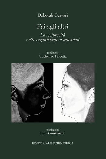 Fai agli altri. La reciprocità nelle organizzazioni aziendali - Deborah Gervasi - Libro Editoriale Scientifica 2022, Punto org | Libraccio.it