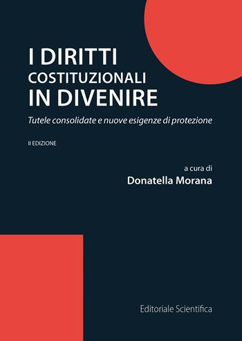 I diritti costituzionali in divenire. Tutele consolidate e nuove esigenze di protezione  - Libro Editoriale Scientifica 2023, Fuori collana | Libraccio.it