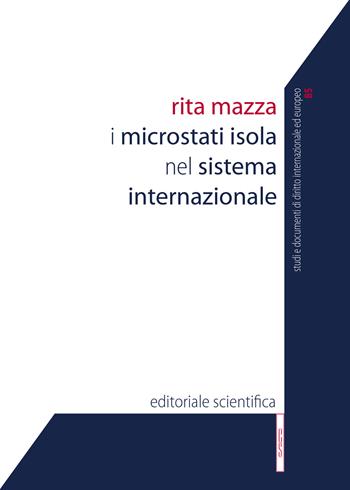 I microstati isola nel sistema internazionale - Rita Mazza - Libro Editoriale Scientifica 2022, Studi di dir. intern. e dell'unione eur. | Libraccio.it