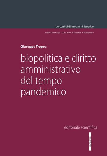 Biopolitica e diritto amministrativo del tempo pandemico - Giuseppe Tropea - Libro Editoriale Scientifica 2023, Percorsi di diritto amministrativo. Monografie | Libraccio.it