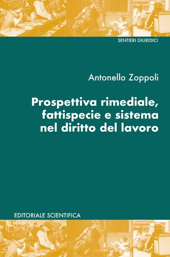Prospettiva rimediale, fattispecie e sistema nel diritto del lavoro - Antonello Zoppoli - Libro Editoriale Scientifica 2022, Sentieri giuridici | Libraccio.it