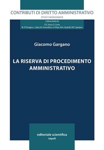 La riserva di procedimento amministrativo - Giacomo Gargano - Libro Editoriale Scientifica 2023, Contributi di diritto amministrativo. Studi e monografie | Libraccio.it