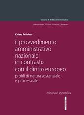 Il provvedimento amministrativo nazionale in contrasto con il diritto europeo. Profili di natura sostanziale e processuale