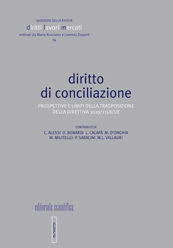 Diritto di conciliazione. Prospettive e limiti della trasposizione della direttiva 2019/1158/UE  - Libro Editoriale Scientifica 2023, Quaderni Rivista Diritto Lavori Mercati | Libraccio.it