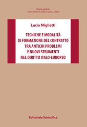 Tecniche e modalità di formazione del contratto tra antichi problemi e nuovi strumenti nel diritto italo-europeo